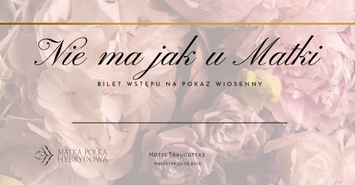 Bilet na wiosenny pokaz matka polka